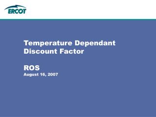 Temperature Dependant Discount Factor ROS August 16, 2007