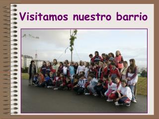 Visitamos nuestro barrio