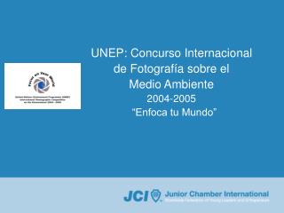 UNEP: Concurso Internacional de Fotografía sobre el Medio Ambiente 2004-2005 “Enfoca tu Mundo”