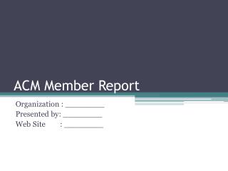 ACM Member Report