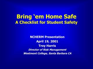 Bring ‘em Home Safe A Checklist for Student Safety