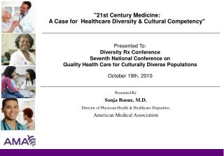 &quot;21st Century Medicine: A Case for  Healthcare Diversity &amp; Cultural Competency&quot;