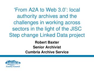 Robert Baxter Senior Archivist Cumbria Archive Service