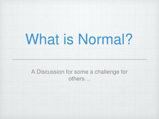 What is Normal?