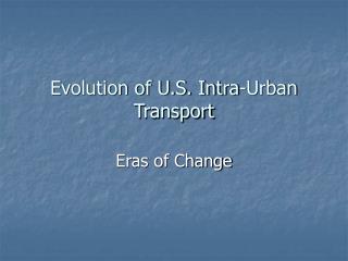 Evolution of U.S. Intra-Urban Transport
