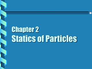 Chapter 2 Statics of Particles