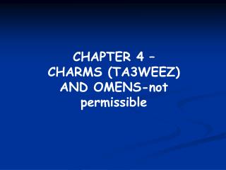 CHAPTER 4 – CHARMS (TA3WEEZ) AND OMENS-not permissible