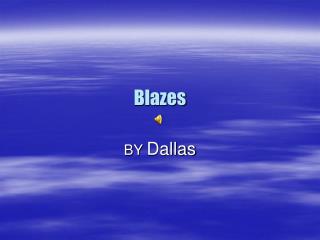 Blazes