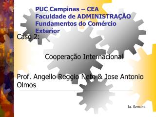 PUC Campinas – CEA Faculdade de ADMINISTRAÇÃO Fundamentos do Comércio Exterior