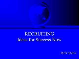 RECRUITING Ideas for Success Now