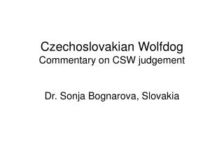 Czechoslovakian Wolfdog Commentary on CSW judgement Dr. Sonja Bognarova, Slovakia