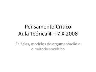 Pensamento Crítico Aula Teórica 4 – 7 X 2008