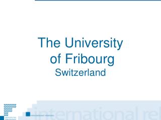 The University of Fribourg Switzerland