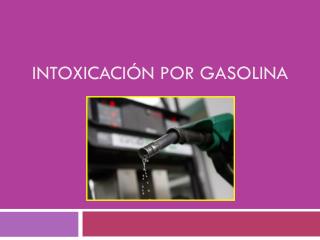 Intoxicación por Gasolina