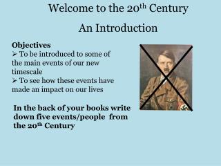 Welcome to the 20 th Century An Introduction