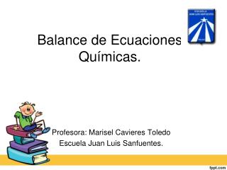 Balance de Ecuaciones Químicas.