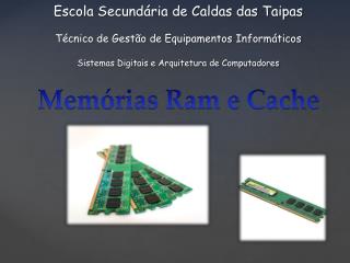 Memórias Ram e Cache
