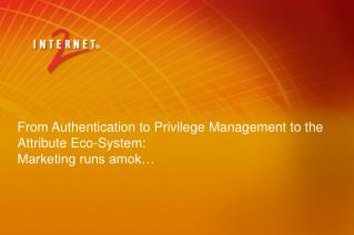From Authentication to Privilege Management to the Attribute Eco-System: Marketing runs amok…
