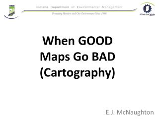 When GOOD Maps Go BAD (Cartography)