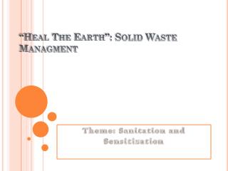 “Heal The Earth”: Solid Waste Managment