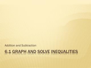 6.1 Graph and Solve Inequalities