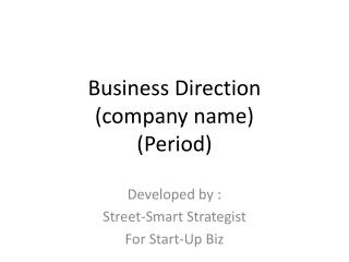 Business Direction (company name) (Period)
