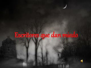 Escritores que dan miedo