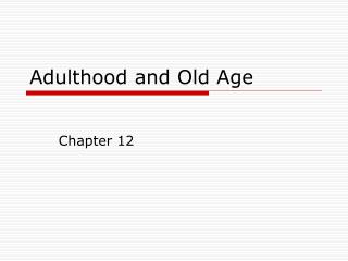 Adulthood and Old Age