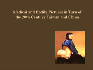 Medical and Bodily Pictures in Turn of the 20th Century Taiwan and China
