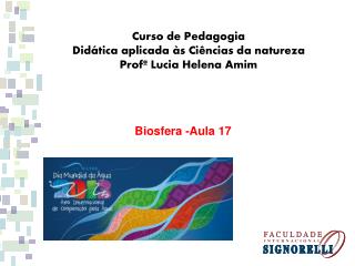 Curso de Pedagogia Didática aplicada às Ciências da natureza Profª Lucia Helena Amim