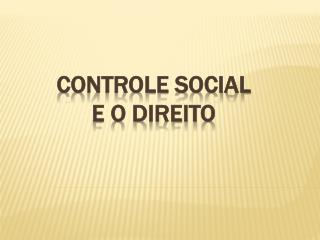 CONTROLE SOCIAL e o direito