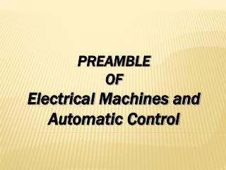 PREAMBLE OF Electrical Machines and Automatic Control