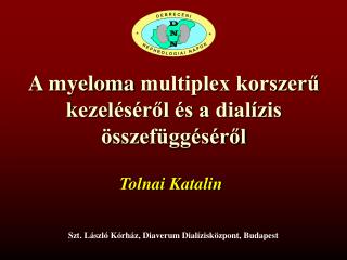 A myeloma multiplex korszerű kezeléséről és a dialízis összefüggéséről