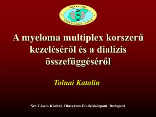 A myeloma multiplex korszerű kezeléséről és a dialízis összefüggéséről