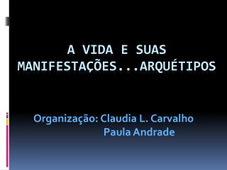 A VIDA E SUAS MANIFESTAÇÕES...Arquétipos