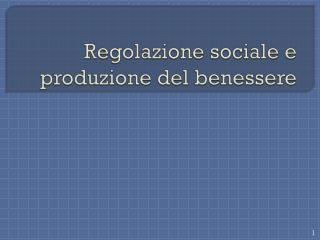 Regolazione sociale e produzione del benessere