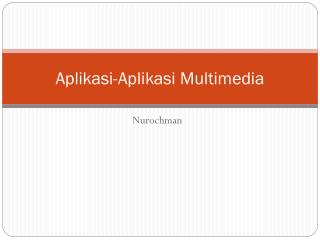 Aplikasi-Aplikasi Multimedia