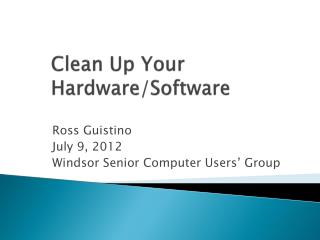 Clean Up Your Hardware/Software