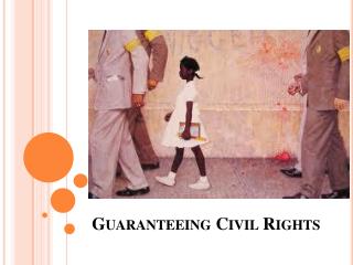 Guaranteeing Civil Rights