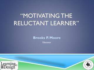 “Motivating the Reluctant Learner”