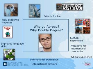Why go Abroad ? Why Double Degree ?