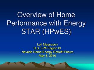 Overview of Home Performance with Energy STAR ( HPwES )