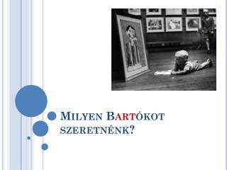 Milyen B art ókot szeretnénk?