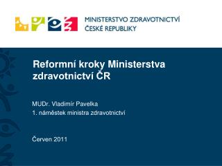 Reform ní kroky Ministerstva zdravotnictví ČR