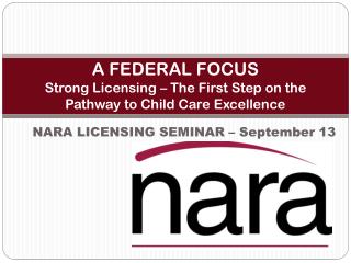 A FEDERAL FOCUS Strong Licensing – The First Step on the Pathway to Child Care Excellence