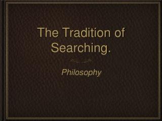 The Tradition of Searching.