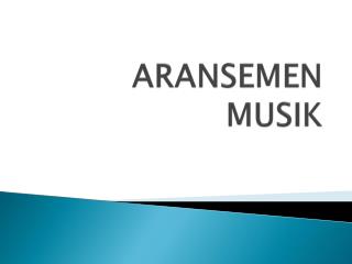 ARANSEMEN MUSIK