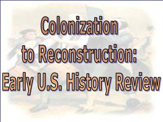 Colonization to Reconstruction: Early U.S. History Review