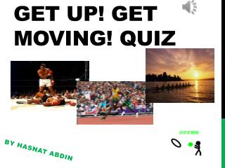 Get up! get moving! quiz