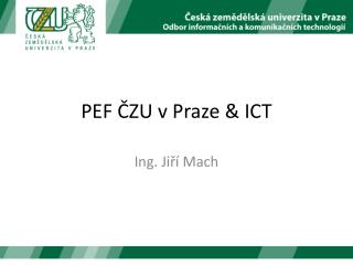 PEF ČZU v Praze &amp; ICT